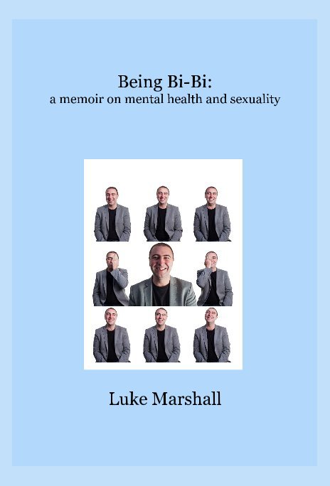 View Being Bi-Bi: a memoir on mental health and sexuality by Luke Marshall