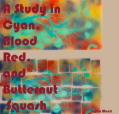A Study in Cyan, Blood Red, and Butternut Sqash book cover