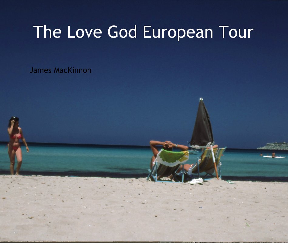 View The Love God European Tour by James MacKinnon