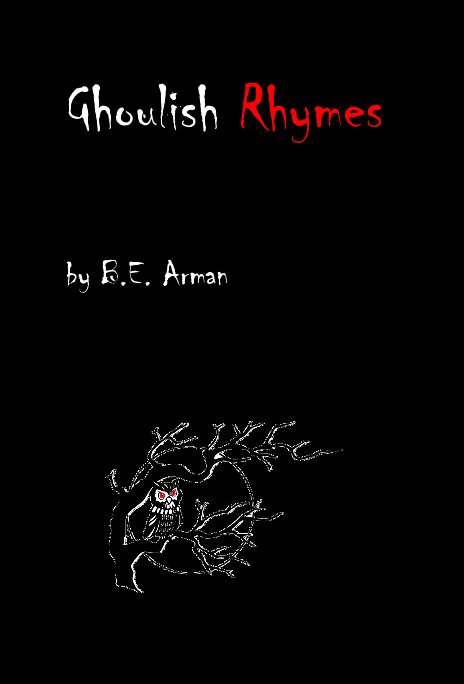 View Ghoulish Rhymes by B.E. Arman