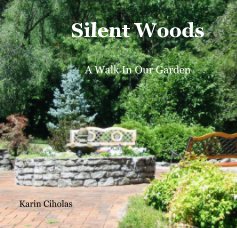 Silent Woods A Walk In Our Garden book cover