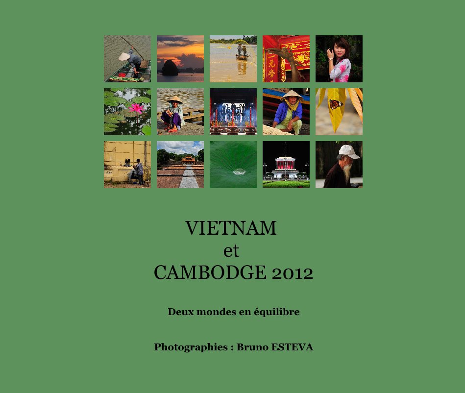 Ver VIETNAM et CAMBODGE 2012 por Photographies : Bruno ESTEVA