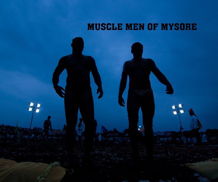 View Muscle Men of Mysore by Raghuram Ashok