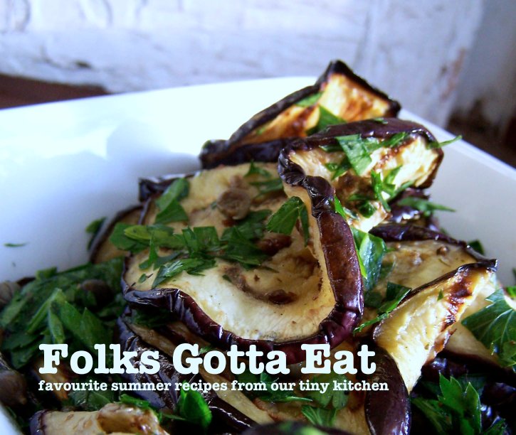 View Folks Gotta Eat by Folks Gotta Eat 
favourite summer recipes from our tiny kitchen