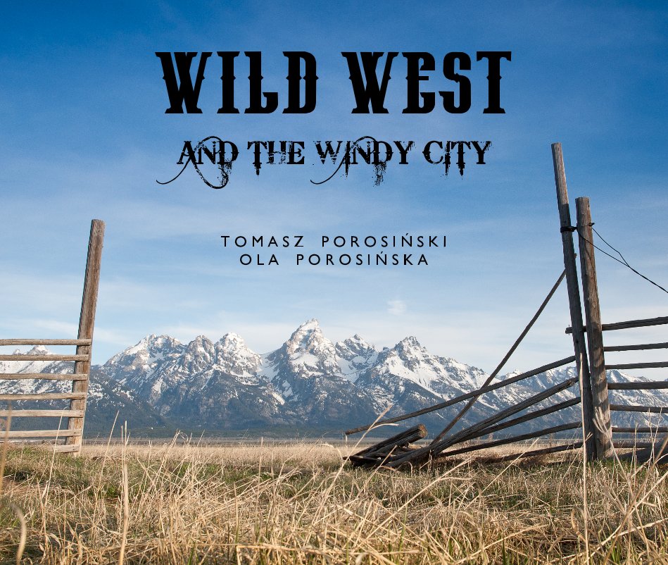 View Wild West and the Windy City by Tomasz Porosiński, Ola Porosińska
