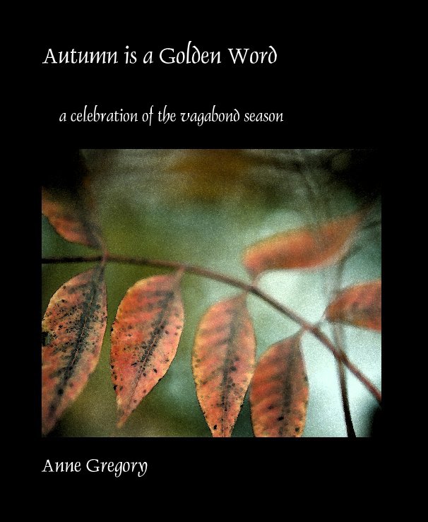 View Autumn is a Golden Word by Anne Gregory