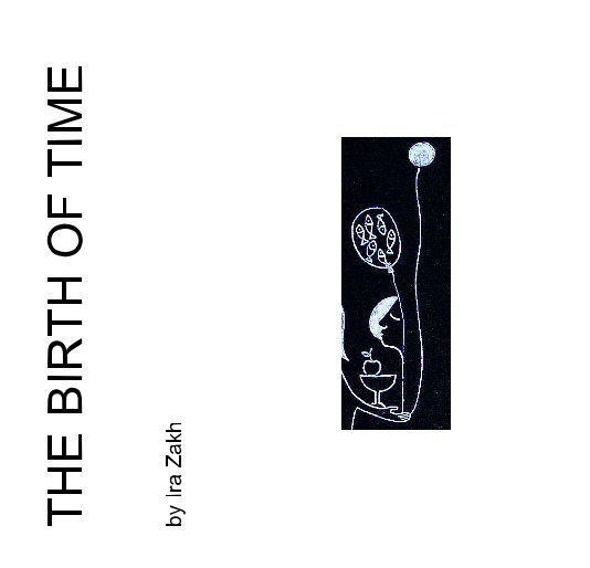 View THE BIRTH OF TIME by Ira Zakh