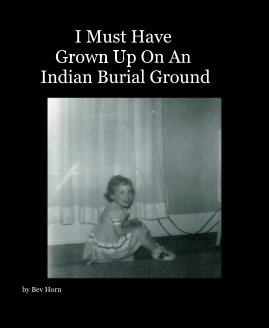 I Must Have Grown Up On An Indian Burial Ground book cover
