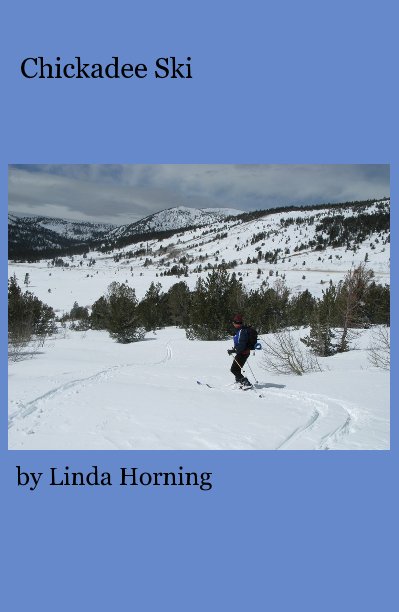 View Chickadee Ski by Linda Horning