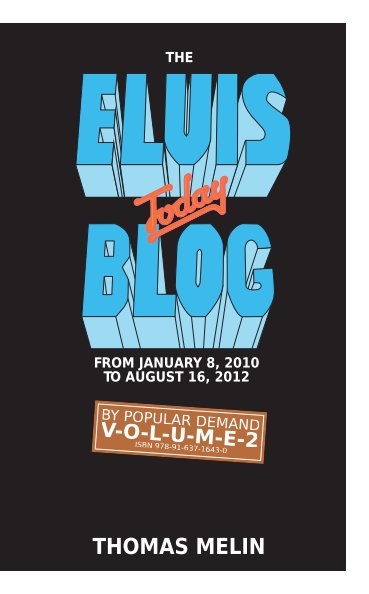 View The Elvis Today Blog Volume 2 by Thomas Melin