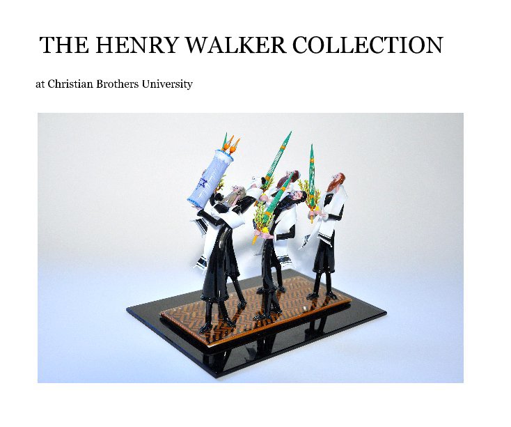 View THE HENRY WALKER COLLECTION by at Christian Brothers University