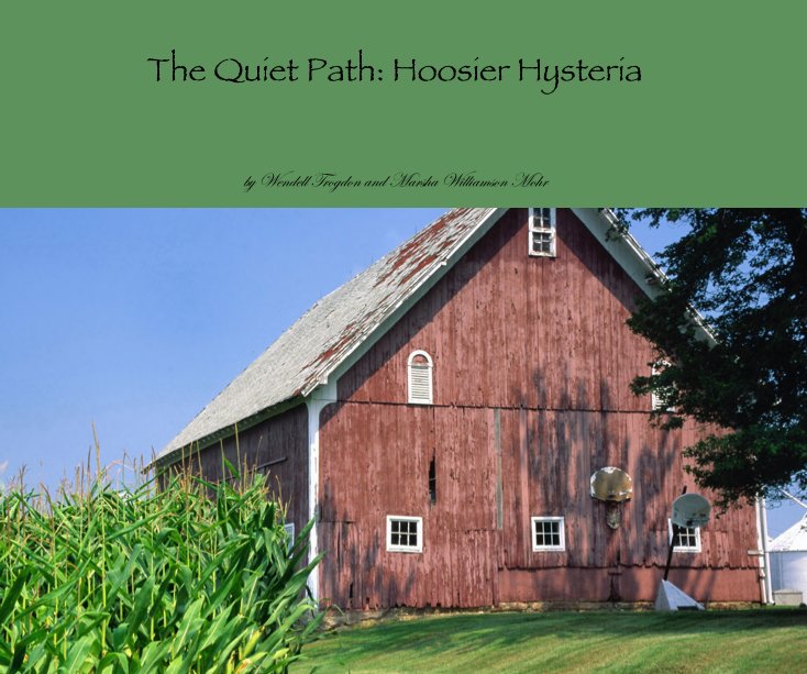 View The Quiet Path: Hoosier Hysteria by Wendell Trogdon and Marsha Williamson Mohr