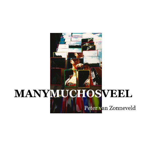 View MANYMUCHOSVEEL by Peter van Zonneveld