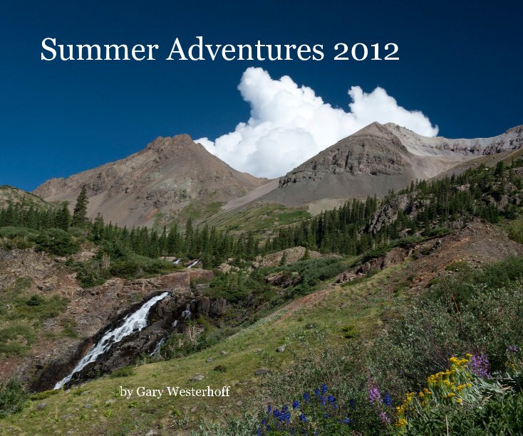 View Summer Adventures 2012 by Gary Westerhoff