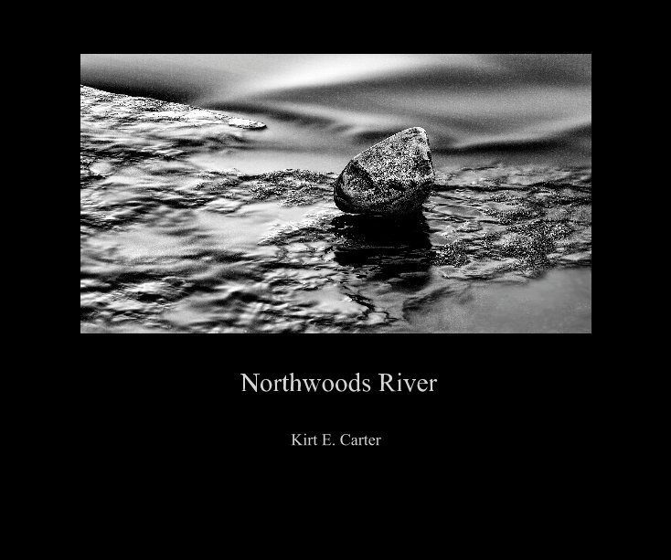 View Northwoods River by Kirt E. Carter