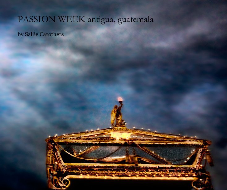 View PASSION WEEK by Sallie Carothers