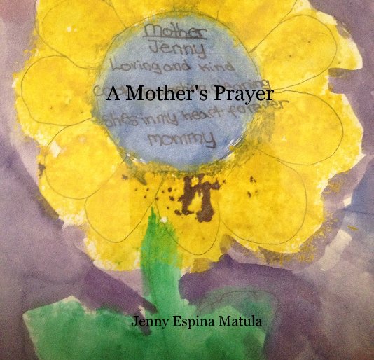 View A Mother's Prayer by Jenny Espina Matula