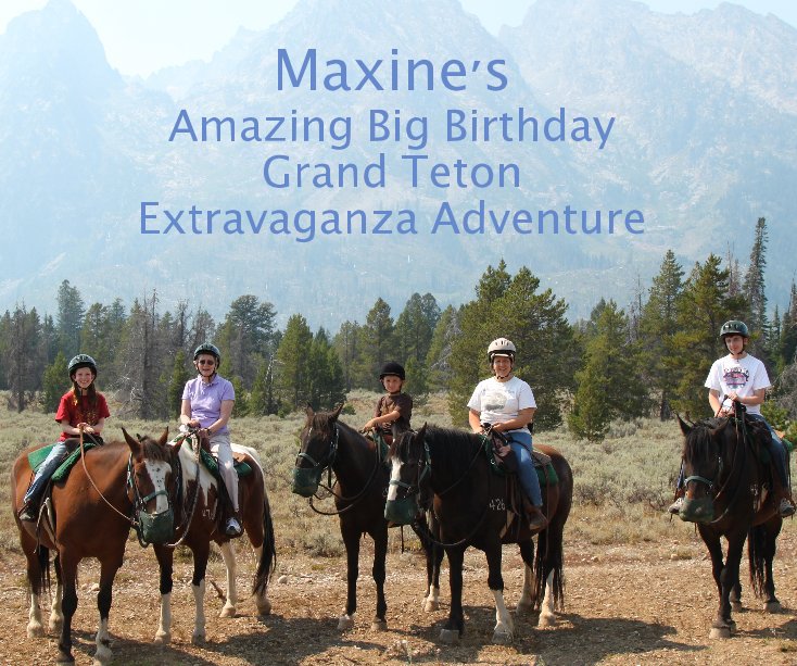 Maxine's Amazing Big Birthday Grand Teton Extravaganza Adventure nach dbglass anzeigen