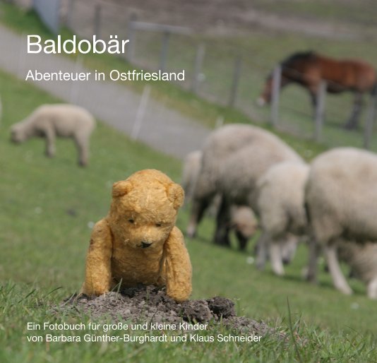 Ver Baldobär por Ein Fotobuch für große und kleine Kinder von Barbara Günther-Burghardt und Klaus Schneider