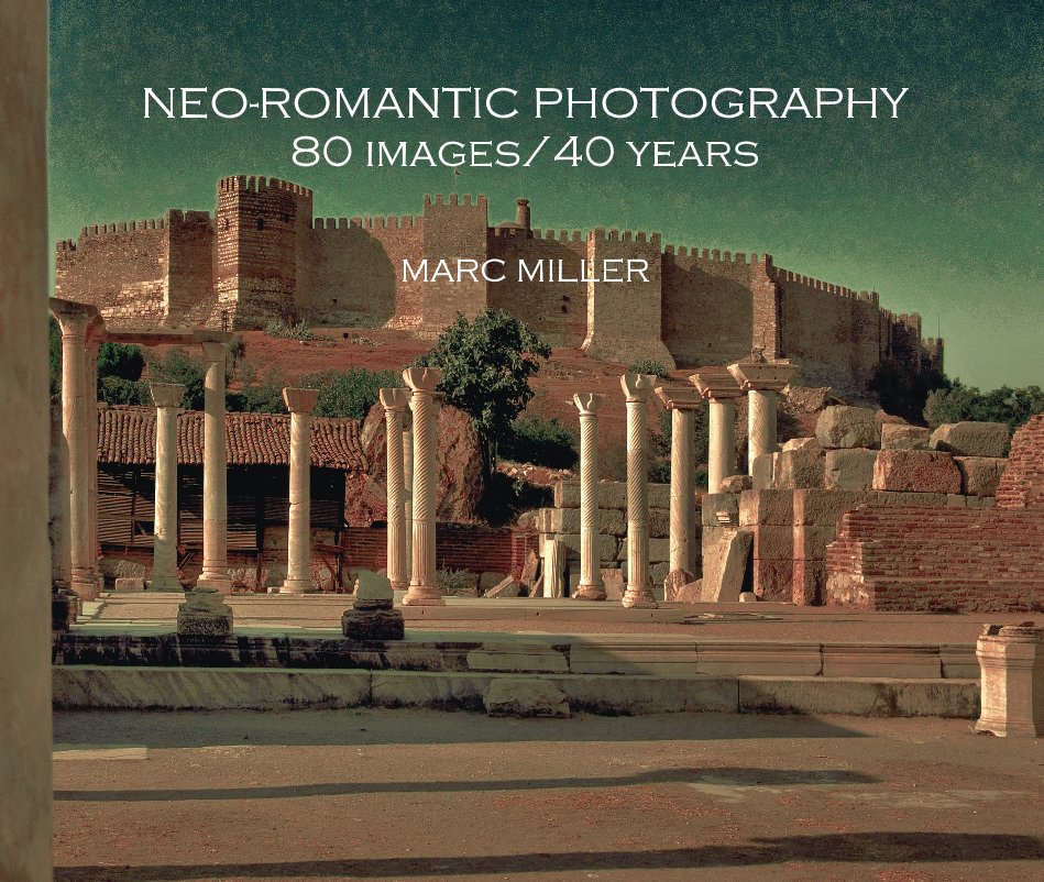 View NEO-ROMANTIC PHOTOGRAPHY 80 images/40 years by MARC MILLER