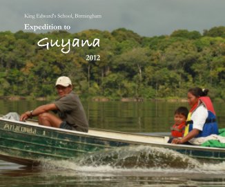 King Edward's School, Birmingham Expedition to Guyana 2012 book cover