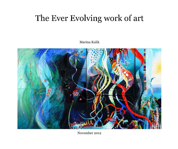 View the ever evolving work of art I by Marina Kulik