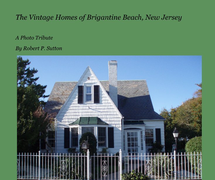 Ver The Vintage Homes of Brigantine Beach, New Jersey por Robert P. Sutton