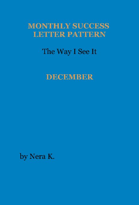 Ver MONTHLY SUCCESS LETTER PATTERN The Way I See It DECEMBER por Nera K.