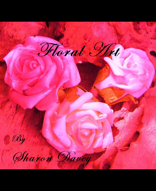 View Floral Art by Sharon Davey