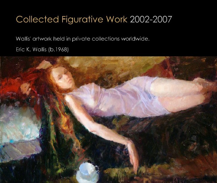 View Collected Figurative Work 2002-2007 by Eric K. Wallis (b.1968)