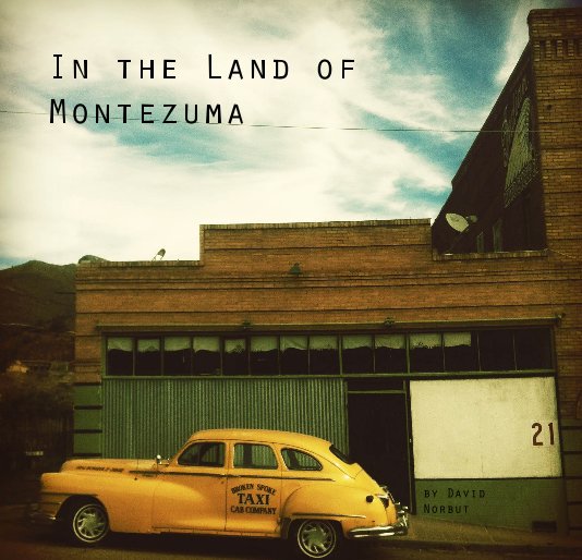 View In the Land of Montezuma by David Norbut