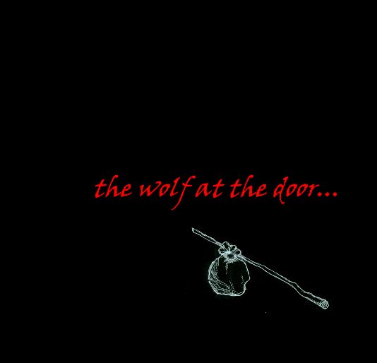 View the wolf at the door... by tim  pitt