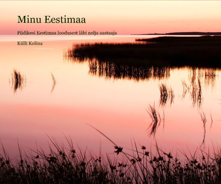 View Minu Eestimaa by Külli Kolina