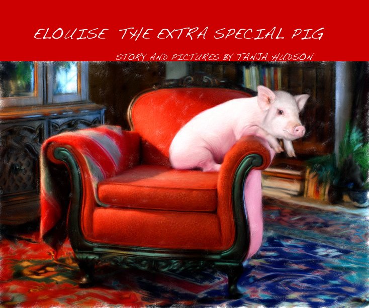 View ELOUISE THE EXTRA SPECIAL PIG by TANJA HUDSON