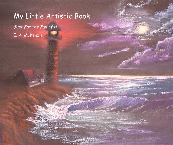View My Little Artistic Book by E. A. McKenzie