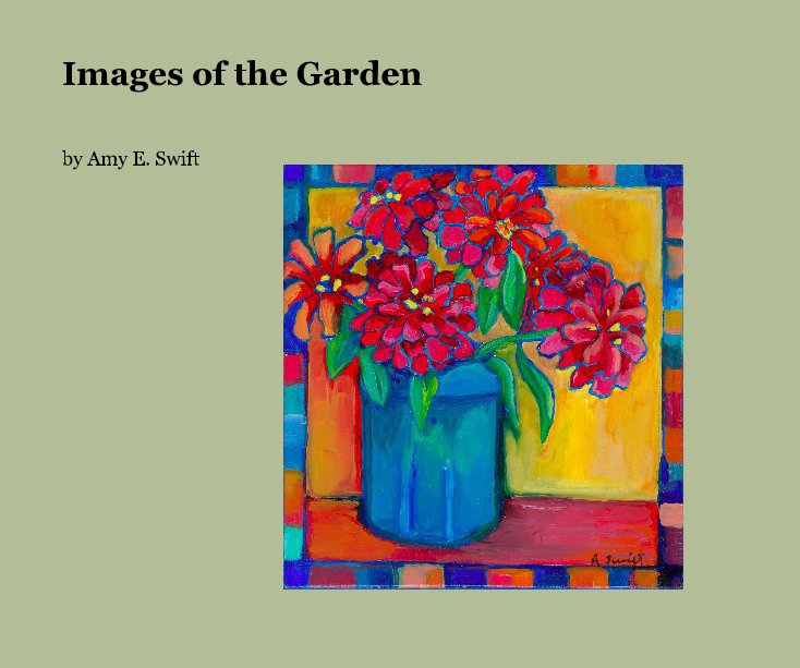 View Images of the Garden by Amy E. Swift