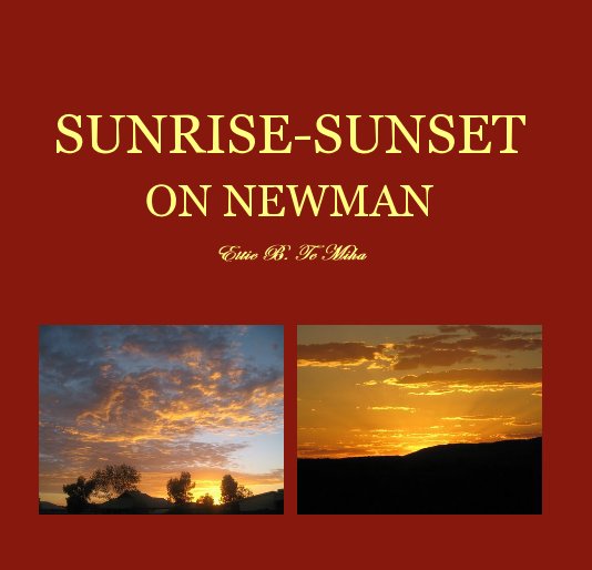 View SUNRISE-SUNSET by Ettie B. Te Miha