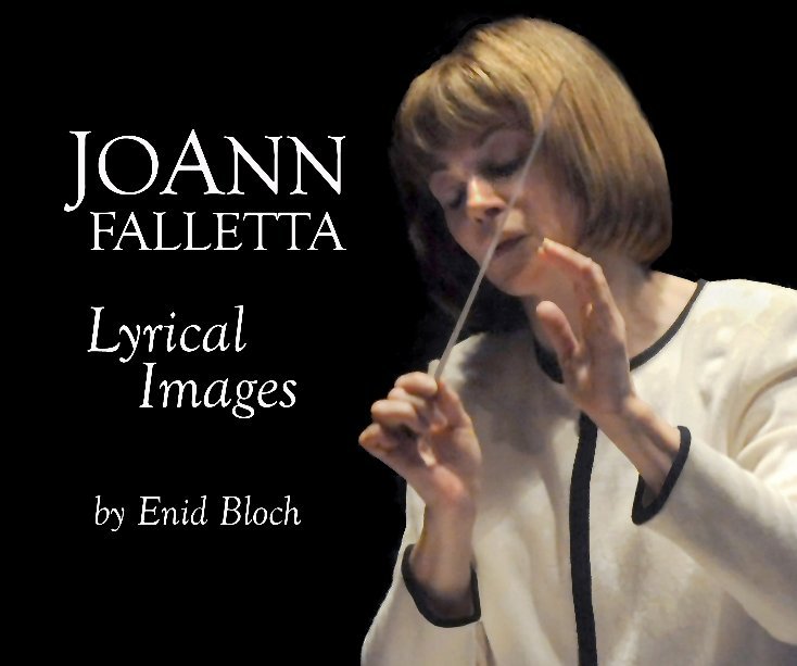 View JOANN FALLETTA: Lyrical Images by Enid Bloch