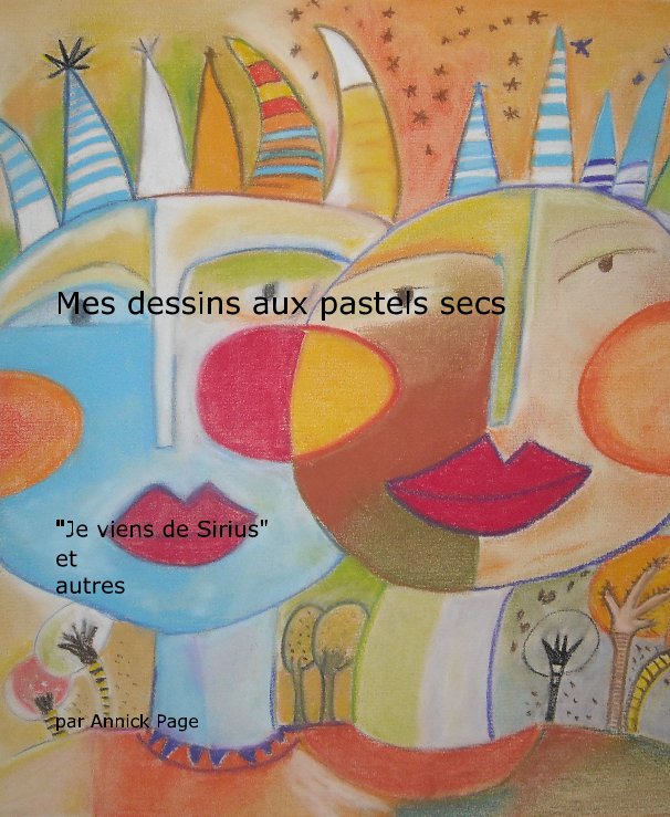 Mes Dessins Aux Pastels Secs By Par Annick Page Blurb Books