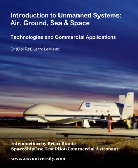 Introduction to Unmanned Systems: Air, Ground, Sea & Space Technologies and Commercial Applications Dr (Col Ret) Jerry LeMieux book cover