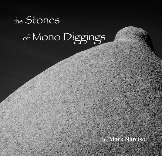 Ver the Stones of Mono Diggings por Mark Narciso