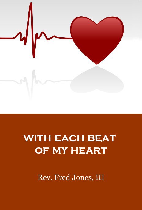 View with each beat of my heart by Rev. Fred Jones, III