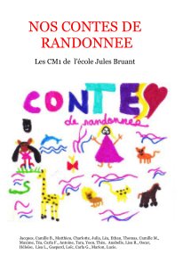 NOS CONTES DE RANDONNEE Les CM1 de l'école Jules Bruant book cover