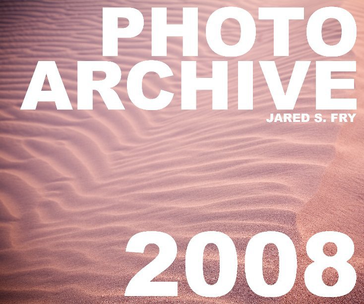 Ver Photo Archive : 2008 por Jared S. Fry