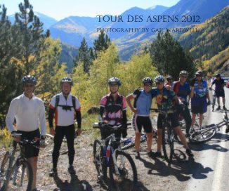 Tour des Aspens 2012 photography by gail wardwell book cover