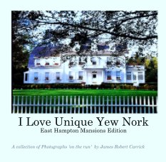 I Love Unique Yew Nork
East Hampton Mansions Edition book cover