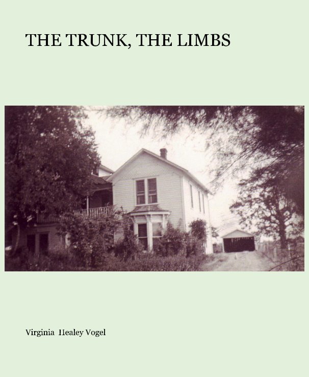 View THE TRUNK, THE LIMBS by Virginia Healey Vogel