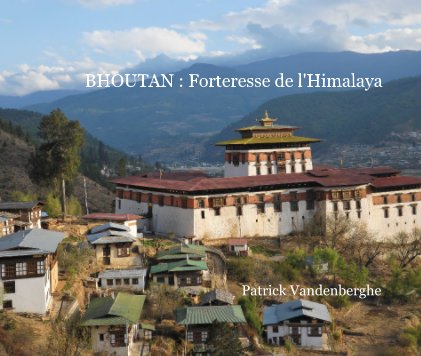 BHOUTAN : Forteresse de l'Himalaya book cover