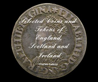 Selected Coins and Tokens of England, Scotland and Ireland Charles Calkins book cover