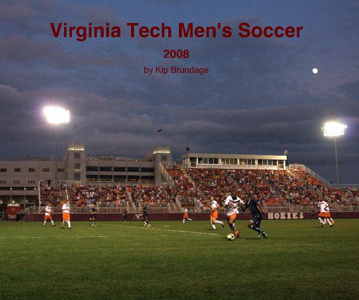 View Virginia Tech Men's Soccer by Kip Brundage